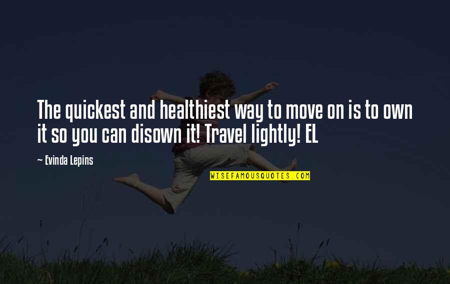 Travel Lightly Quotes By Evinda Lepins: The quickest and healthiest way to move on
