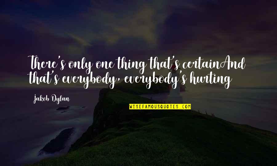 Travel Lover Quotes By Jakob Dylan: There's only one thing that's certainAnd that's everybody,