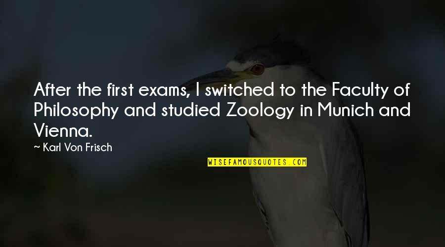 Travel Lover Quotes By Karl Von Frisch: After the first exams, I switched to the