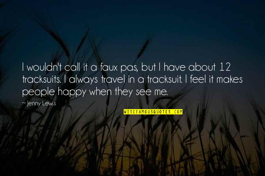 Travel Makes Me Happy Quotes By Jenny Lewis: I wouldn't call it a faux pas, but