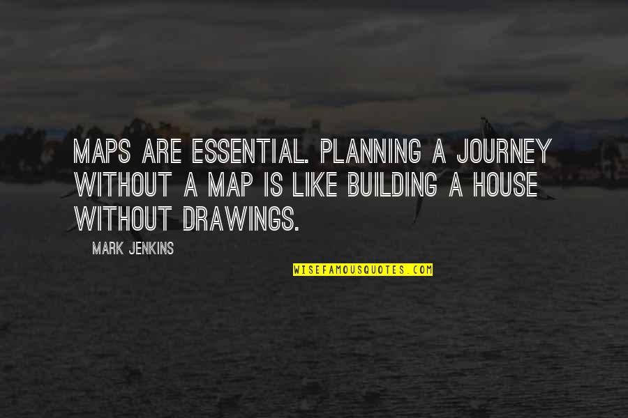 Travel Map Quotes By Mark Jenkins: Maps are essential. Planning a journey without a