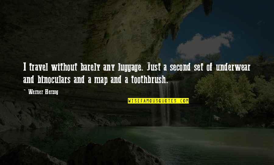 Travel Map Quotes By Werner Herzog: I travel without barely any luggage. Just a