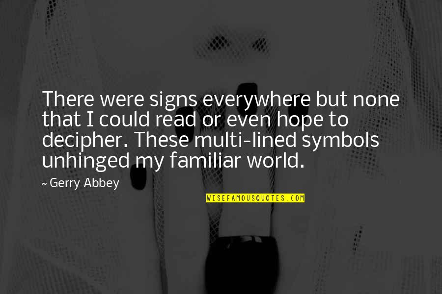 Travel Memoir Quotes By Gerry Abbey: There were signs everywhere but none that I Travel Memoir Quotes By Gerry Abbey: There were signs everywhere but none that I