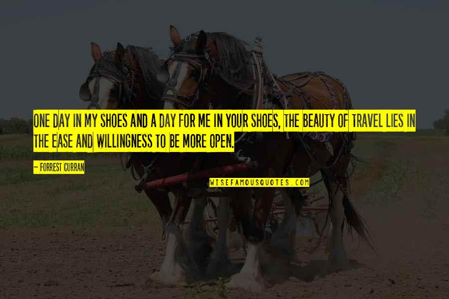 Travel Motivational Quotes By Forrest Curran: One day in my shoes and a day