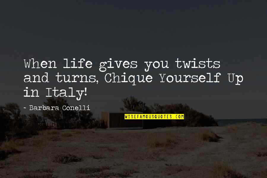 Travel Narrative Nonfiction Quotes By Barbara Conelli: When life gives you twists and turns, Chique