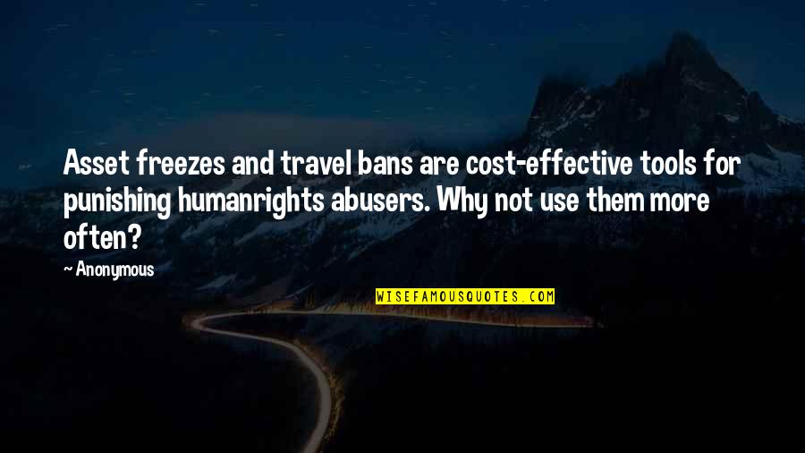 Travel Often Quotes By Anonymous: Asset freezes and travel bans are cost-effective tools