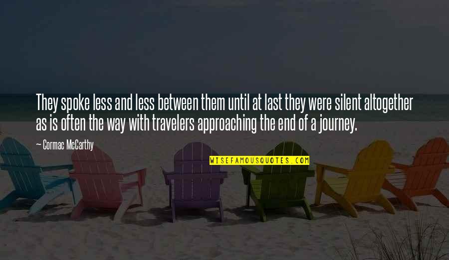 Travel Often Quotes By Cormac McCarthy: They spoke less and less between them until