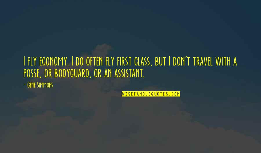 Travel Often Quotes By Gene Simmons: I fly economy. I do often fly first