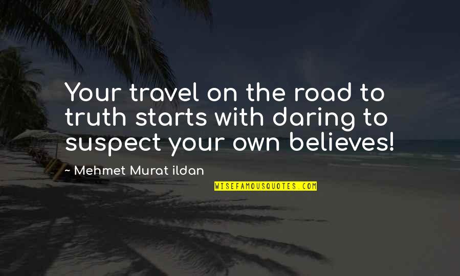Travel On The Road Quotes By Mehmet Murat Ildan: Your travel on the road to truth starts