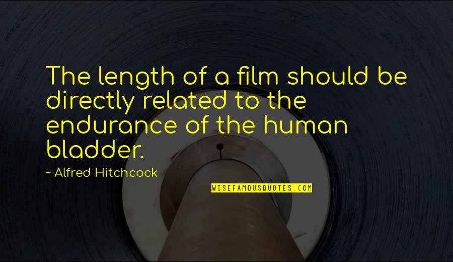 Travel Pillow Quotes By Alfred Hitchcock: The length of a film should be directly
