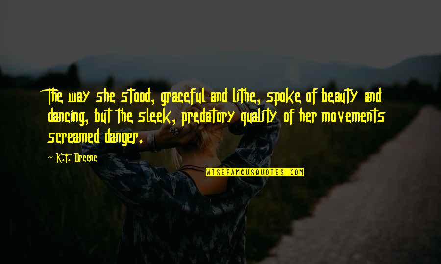 Travel Related Inspirational Quotes By K.F. Breene: The way she stood, graceful and lithe, spoke