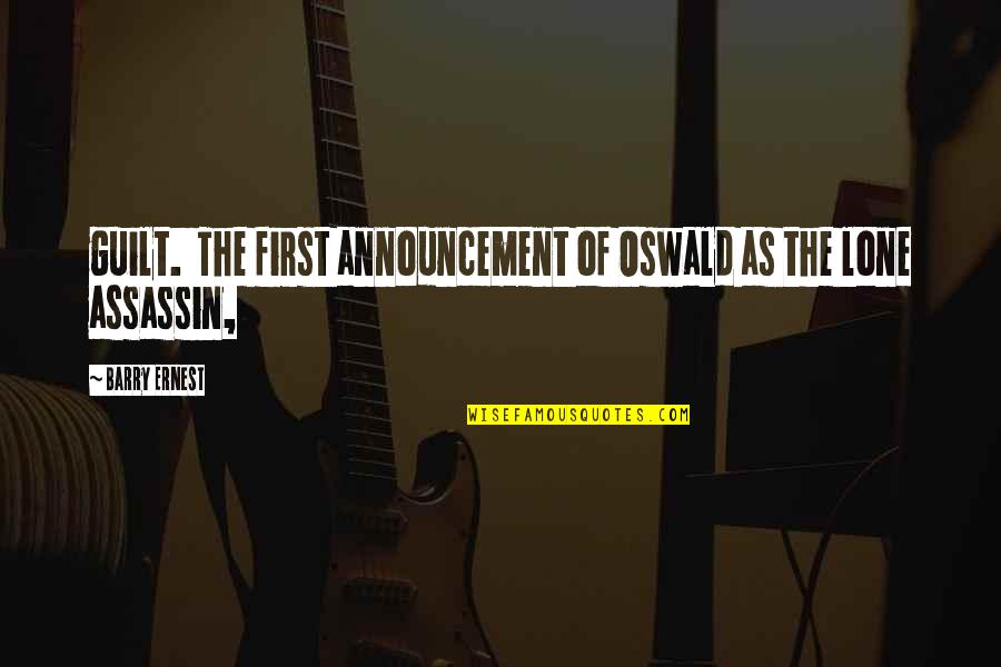 Travel Responsibly Quotes By Barry Ernest: guilt. The first announcement of Oswald as the