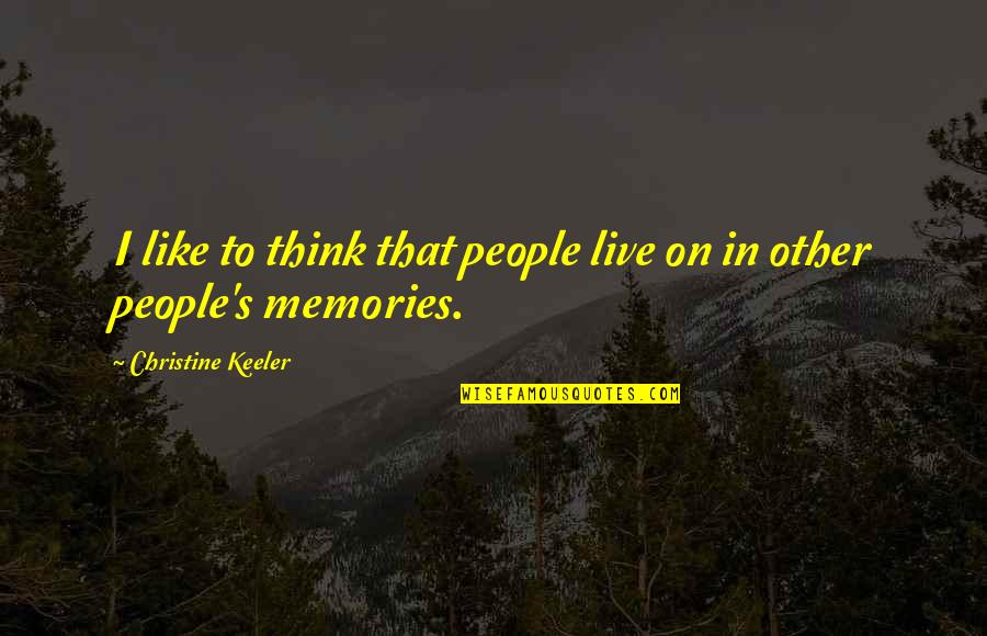 Travel Short Quotes By Christine Keeler: I like to think that people live on