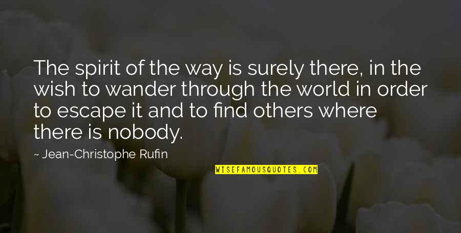 Travel The World Quotes By Jean-Christophe Rufin: The spirit of the way is surely there,