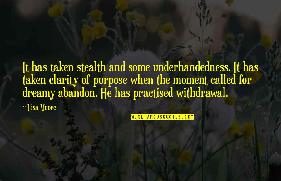 Travel The World With Me Quotes By Lisa Moore: It has taken stealth and some underhandedness. It Travel The World With Me Quotes By Lisa Moore: It has taken stealth and some underhandedness. It
