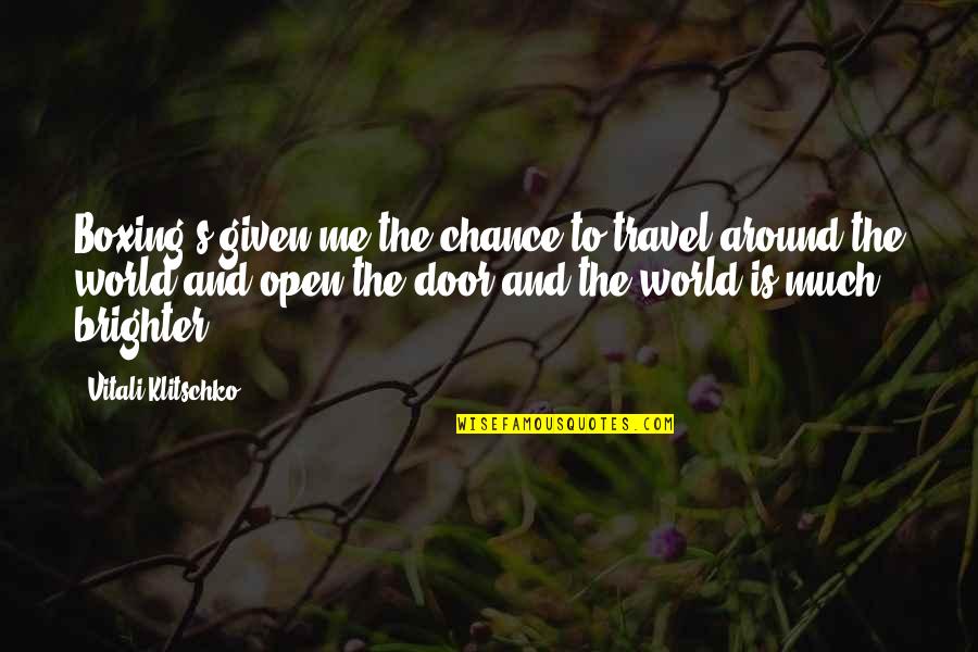 Travel The World With Me Quotes By Vitali Klitschko: Boxing's given me the chance to travel around Travel The World With Me Quotes By Vitali Klitschko: Boxing's given me the chance to travel around