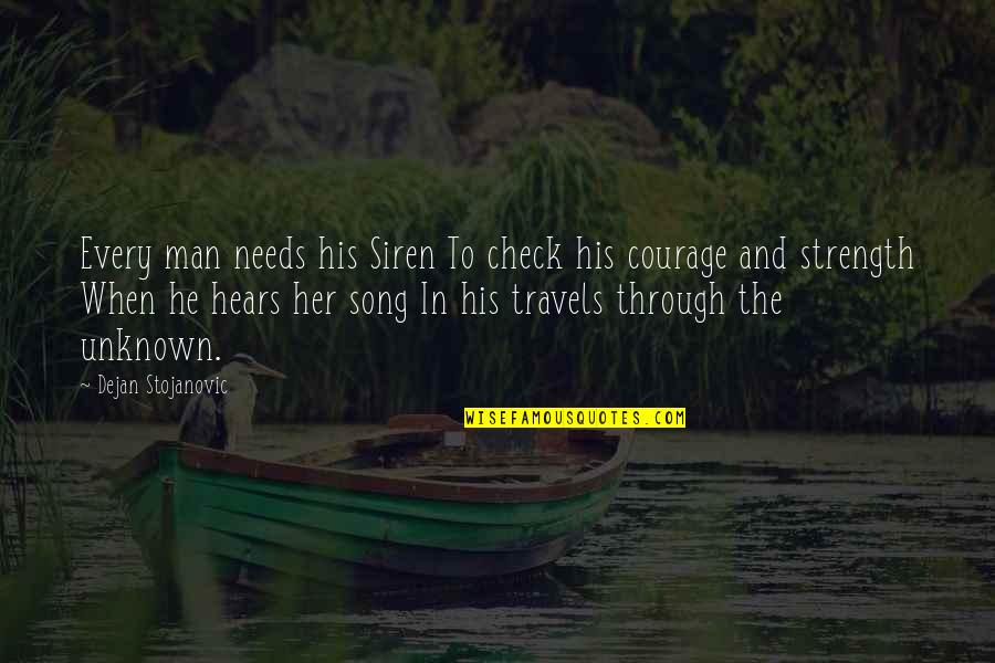Travel To The Unknown Quotes By Dejan Stojanovic: Every man needs his Siren To check his