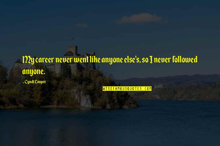 Travel Trailer Quotes By Cyndi Lauper: My career never went like anyone else's, so