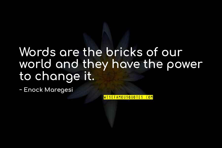 Travel When You Are Young Quotes By Enock Maregesi: Words are the bricks of our world and