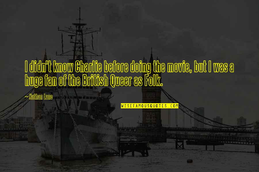 Travel When You Are Young Quotes By Nathan Lane: I didn't know Charlie before doing the movie,