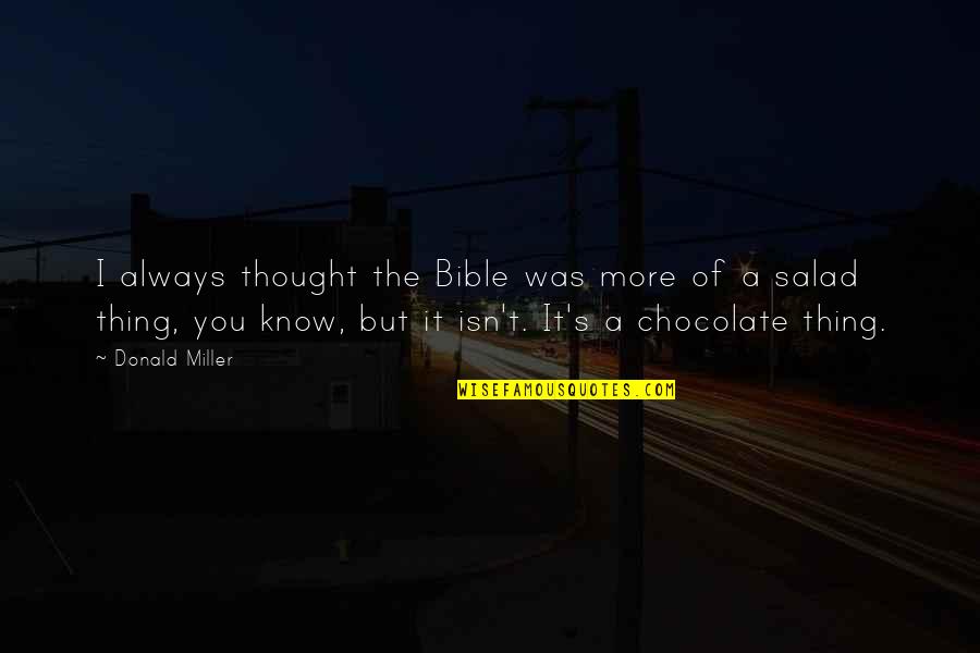 Travel Whenever You Can Quotes By Donald Miller: I always thought the Bible was more of Travel Whenever You Can Quotes By Donald Miller: I always thought the Bible was more of