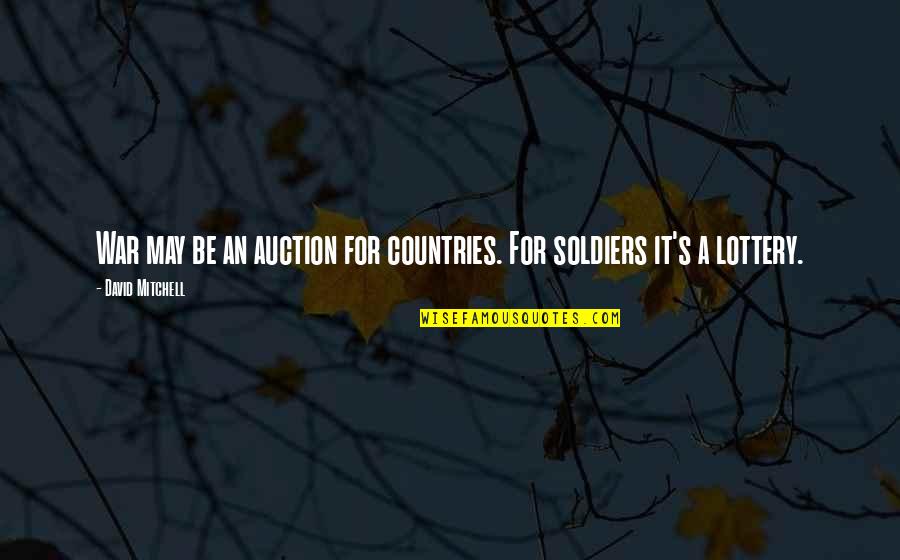 Travel With Life Partner Quotes By David Mitchell: War may be an auction for countries. For Travel With Life Partner Quotes By David Mitchell: War may be an auction for countries. For