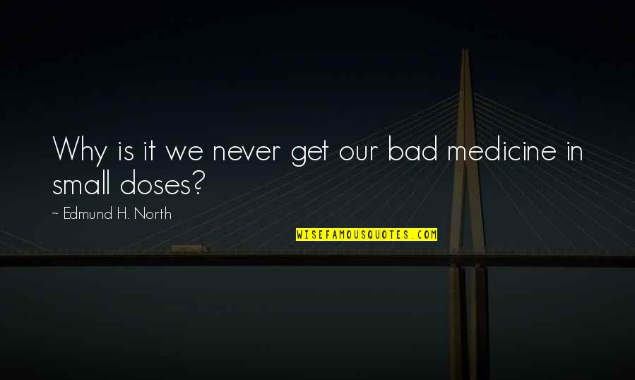Travel With Life Partner Quotes By Edmund H. North: Why is it we never get our bad Travel With Life Partner Quotes By Edmund H. North: Why is it we never get our bad