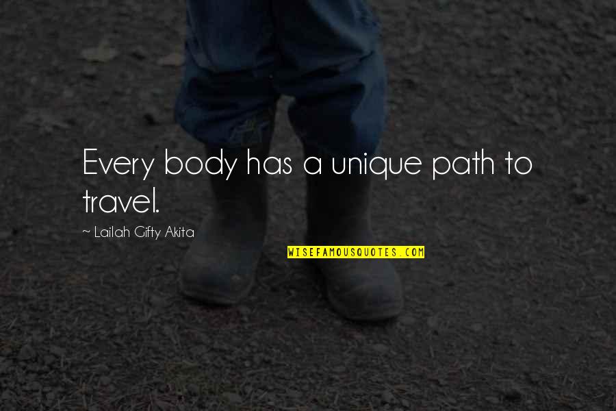 Travel Writing Quotes By Lailah Gifty Akita: Every body has a unique path to travel.