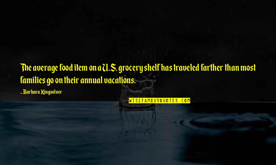 Traveled Quotes By Barbara Kingsolver: The average food item on a U.S. grocery Traveled Quotes By Barbara Kingsolver: The average food item on a U.S. grocery