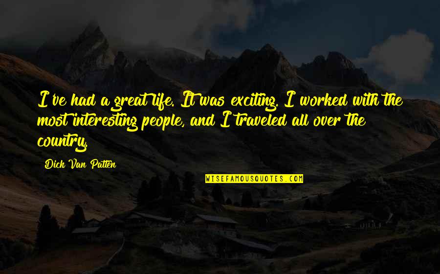 Traveled Quotes By Dick Van Patten: I've had a great life. It was exciting. Traveled Quotes By Dick Van Patten: I've had a great life. It was exciting.