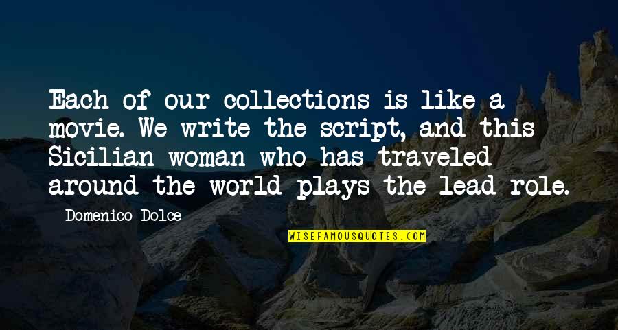 Traveled Quotes By Domenico Dolce: Each of our collections is like a movie. Traveled Quotes By Domenico Dolce: Each of our collections is like a movie.