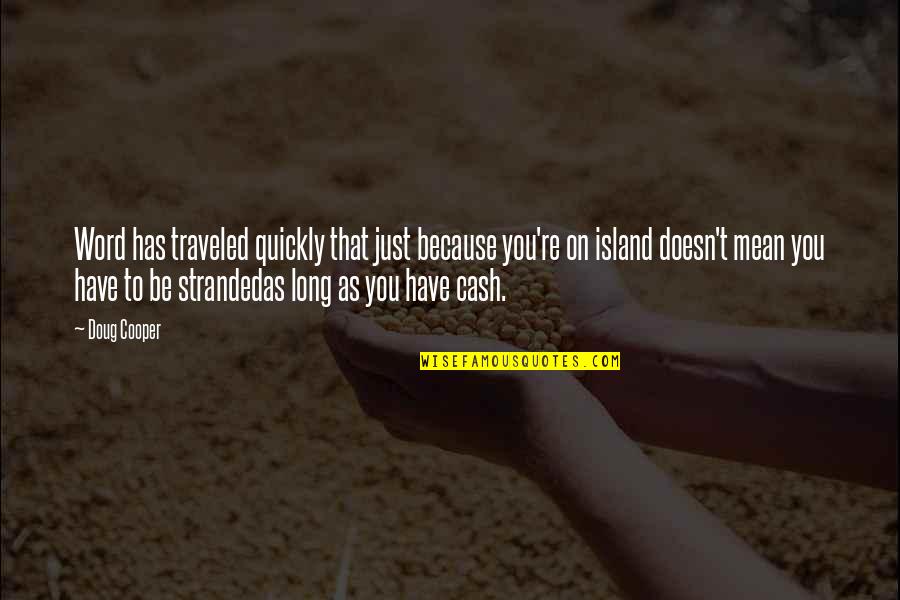 Traveled Quotes By Doug Cooper: Word has traveled quickly that just because you're