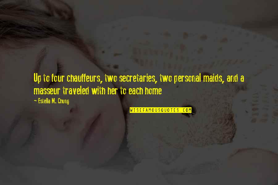 Traveled Quotes By Estella M. Chung: Up to four chauffeurs, two secretaries, two personal Traveled Quotes By Estella M. Chung: Up to four chauffeurs, two secretaries, two personal