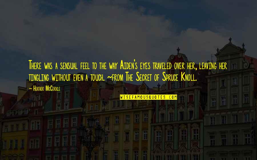 Traveled Quotes By Heather McCorkle: There was a sensual feel to the way Traveled Quotes By Heather McCorkle: There was a sensual feel to the way