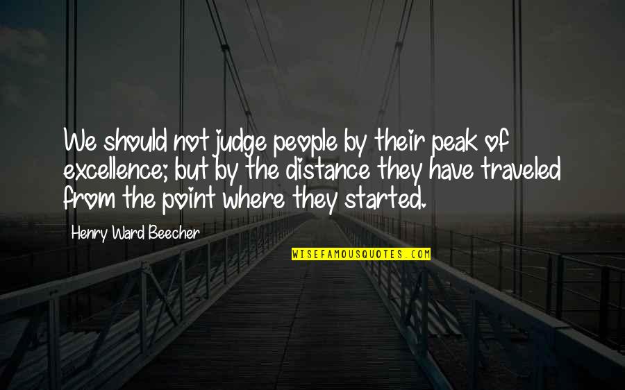 Traveled Quotes By Henry Ward Beecher: We should not judge people by their peak Traveled Quotes By Henry Ward Beecher: We should not judge people by their peak
