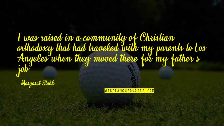 Traveled Quotes By Margaret Stohl: I was raised in a community of Christian Traveled Quotes By Margaret Stohl: I was raised in a community of Christian
