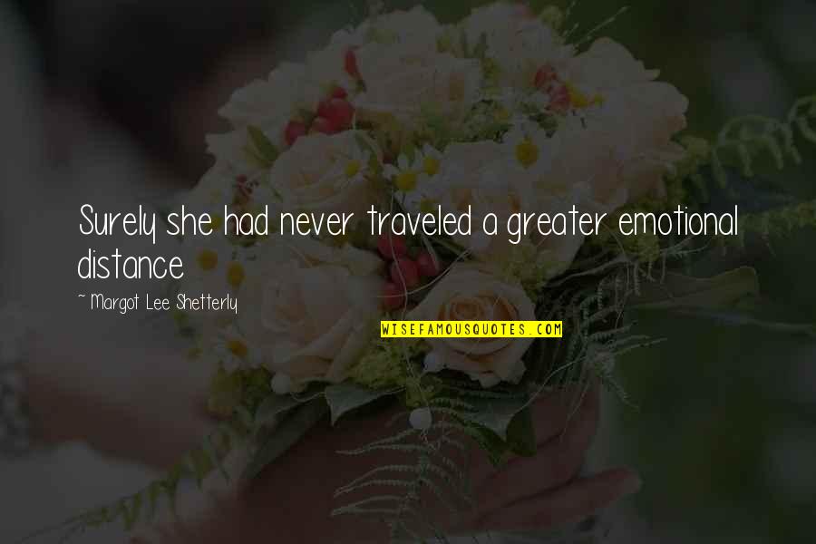 Traveled Quotes By Margot Lee Shetterly: Surely she had never traveled a greater emotional Traveled Quotes By Margot Lee Shetterly: Surely she had never traveled a greater emotional