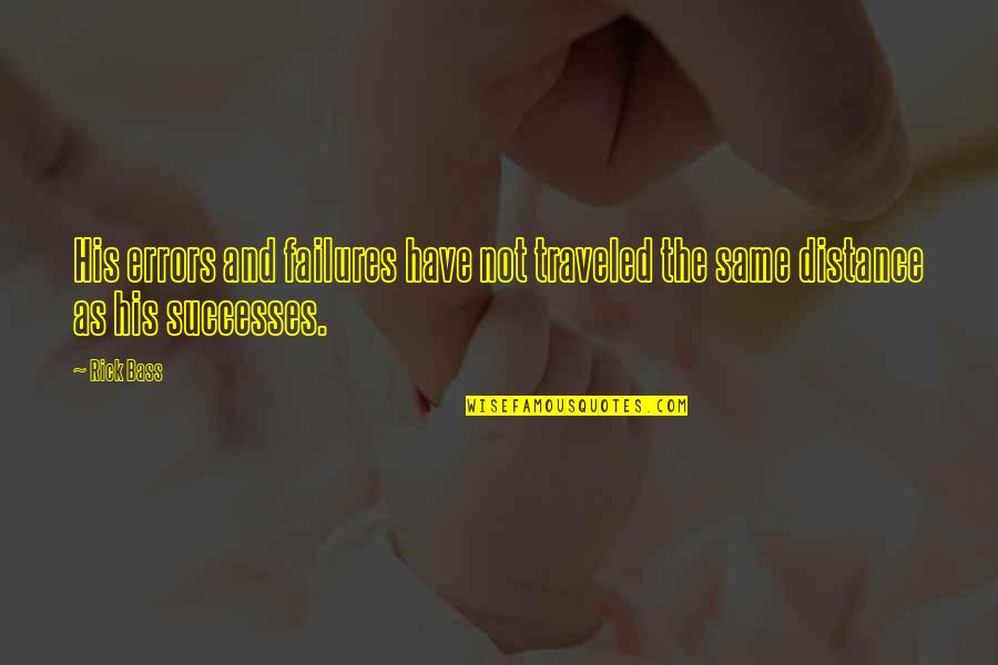 Traveled Quotes By Rick Bass: His errors and failures have not traveled the Traveled Quotes By Rick Bass: His errors and failures have not traveled the
