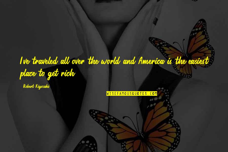 Traveled Quotes By Robert Kiyosaki: I've traveled all over the world and America Traveled Quotes By Robert Kiyosaki: I've traveled all over the world and America