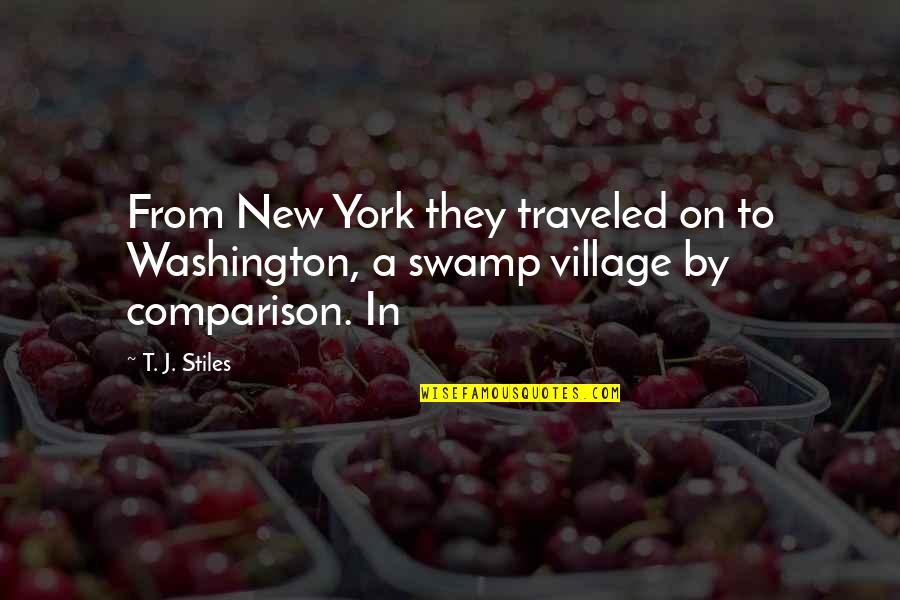 Traveled Quotes By T. J. Stiles: From New York they traveled on to Washington,
