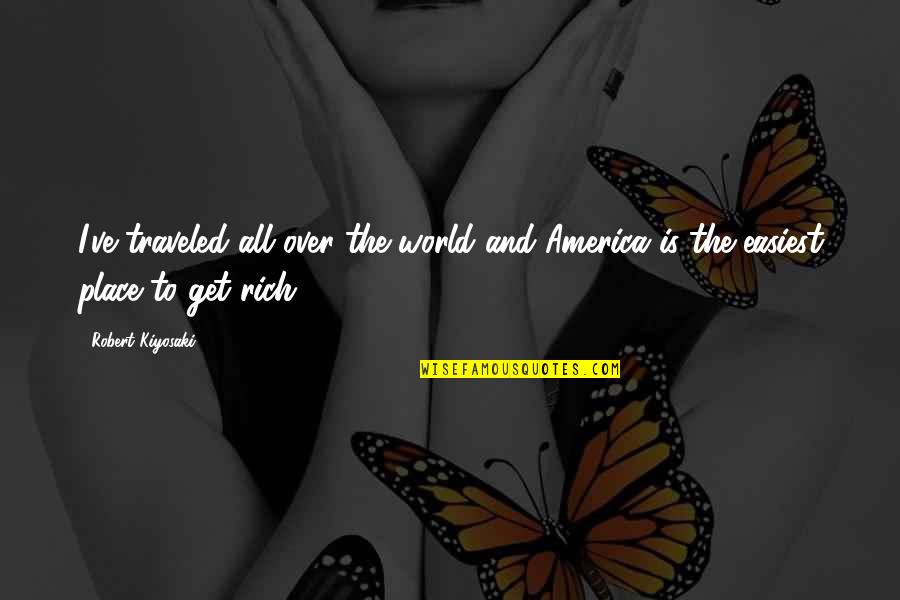 Traveled The World Quotes By Robert Kiyosaki: I've traveled all over the world and America