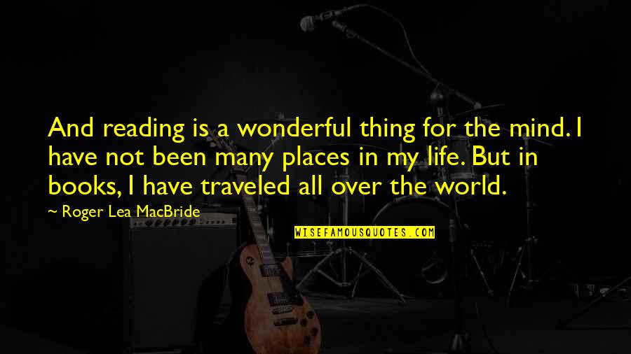 Traveled The World Quotes By Roger Lea MacBride: And reading is a wonderful thing for the