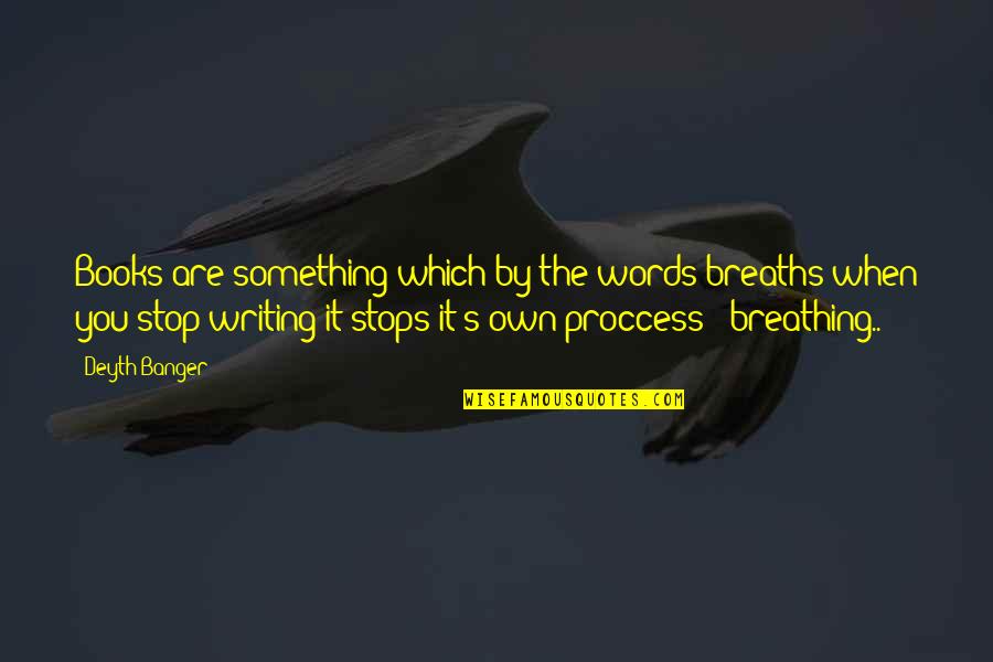 Traveler Between Worlds Quotes By Deyth Banger: Books are something which by the words breaths