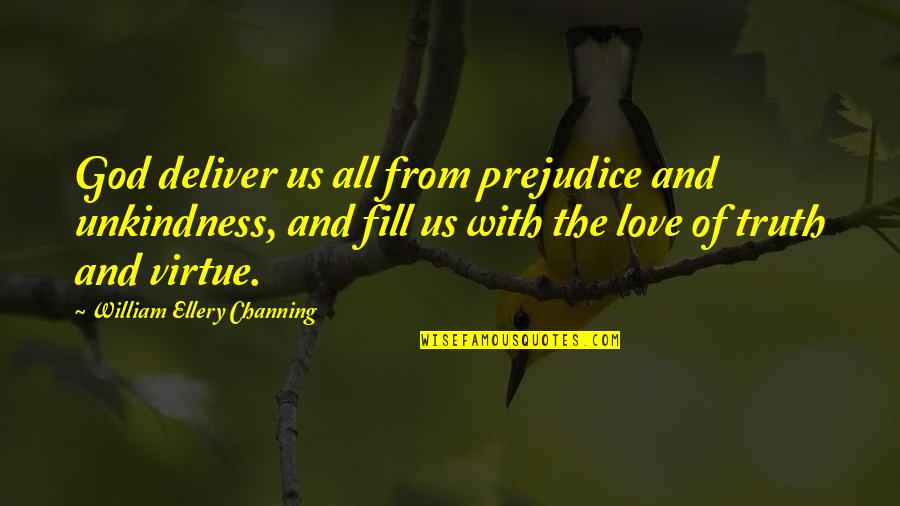Travelers Umbrella Policy Quotes By William Ellery Channing: God deliver us all from prejudice and unkindness, Travelers Umbrella Policy Quotes By William Ellery Channing: God deliver us all from prejudice and unkindness,