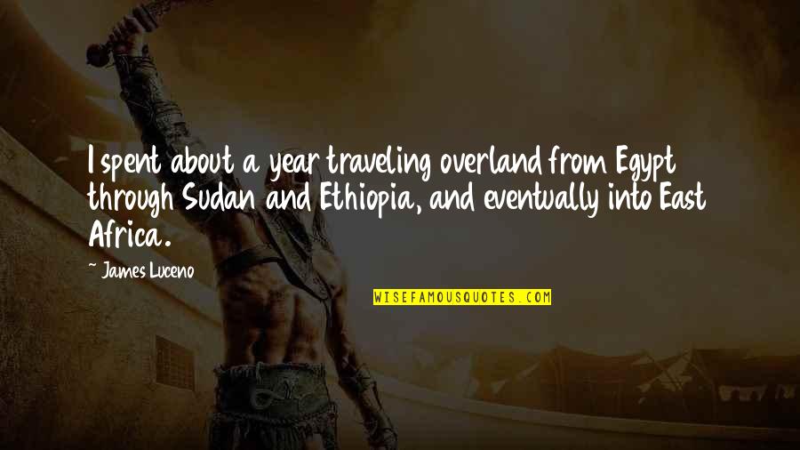 Traveling Africa Quotes By James Luceno: I spent about a year traveling overland from