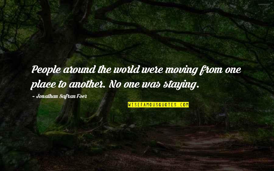 Traveling Around The World Quotes By Jonathan Safran Foer: People around the world were moving from one Traveling Around The World Quotes By Jonathan Safran Foer: People around the world were moving from one