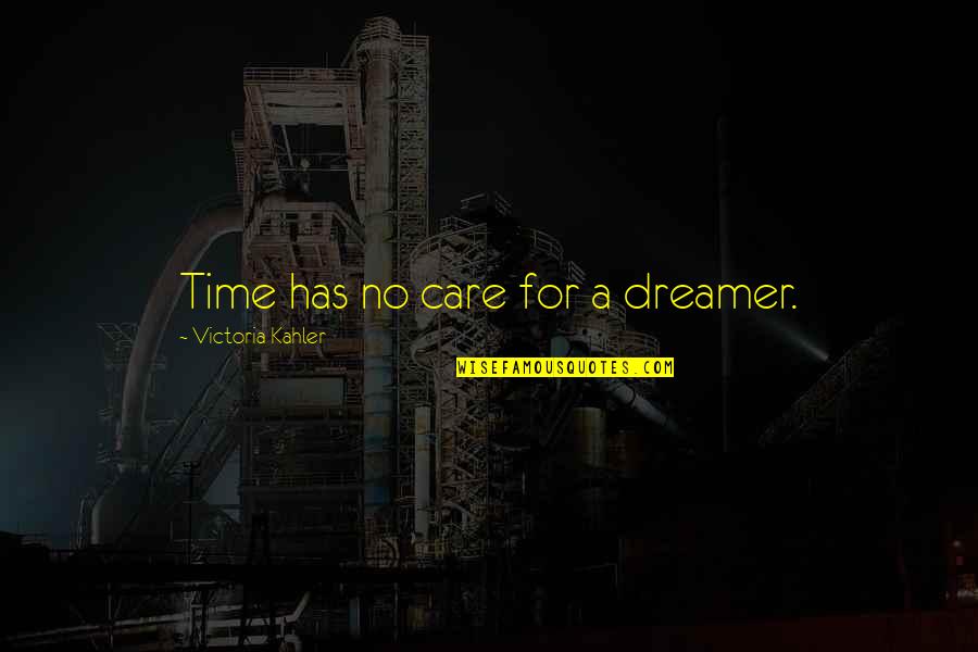 Traveling As A Couple Quotes By Victoria Kahler: Time has no care for a dreamer. Traveling As A Couple Quotes By Victoria Kahler: Time has no care for a dreamer.