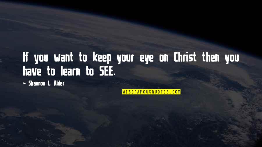 Traveling Away From Home Quotes By Shannon L. Alder: If you want to keep your eye on Traveling Away From Home Quotes By Shannon L. Alder: If you want to keep your eye on