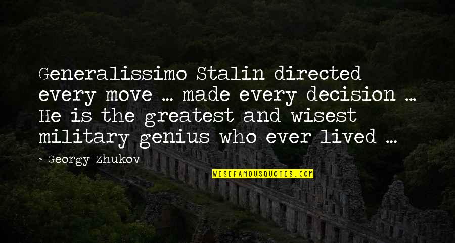 Traveling From Gaza Quotes By Georgy Zhukov: Generalissimo Stalin directed every move ... made every Traveling From Gaza Quotes By Georgy Zhukov: Generalissimo Stalin directed every move ... made every