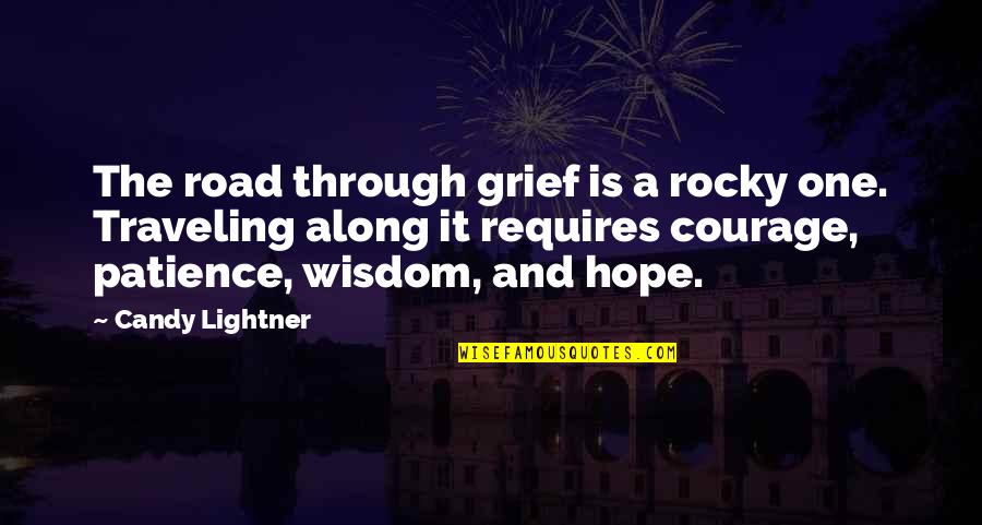 Traveling On The Road Quotes By Candy Lightner: The road through grief is a rocky one. Traveling On The Road Quotes By Candy Lightner: The road through grief is a rocky one.